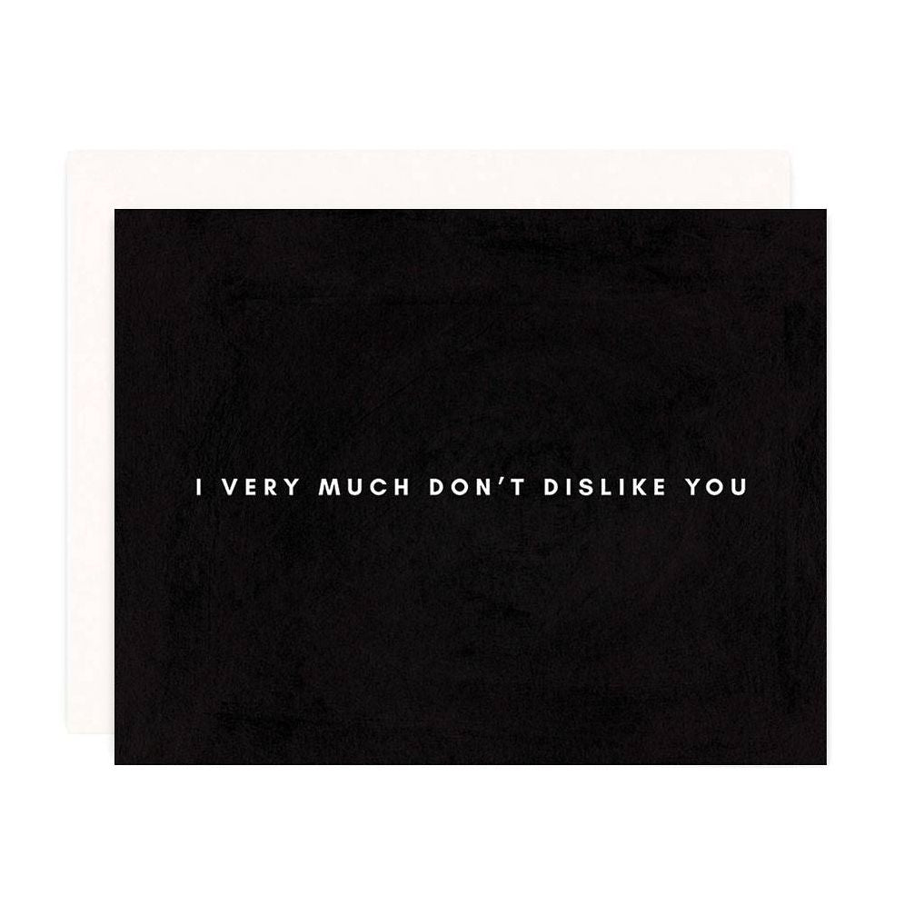 Don't Dislike You Greeting Card