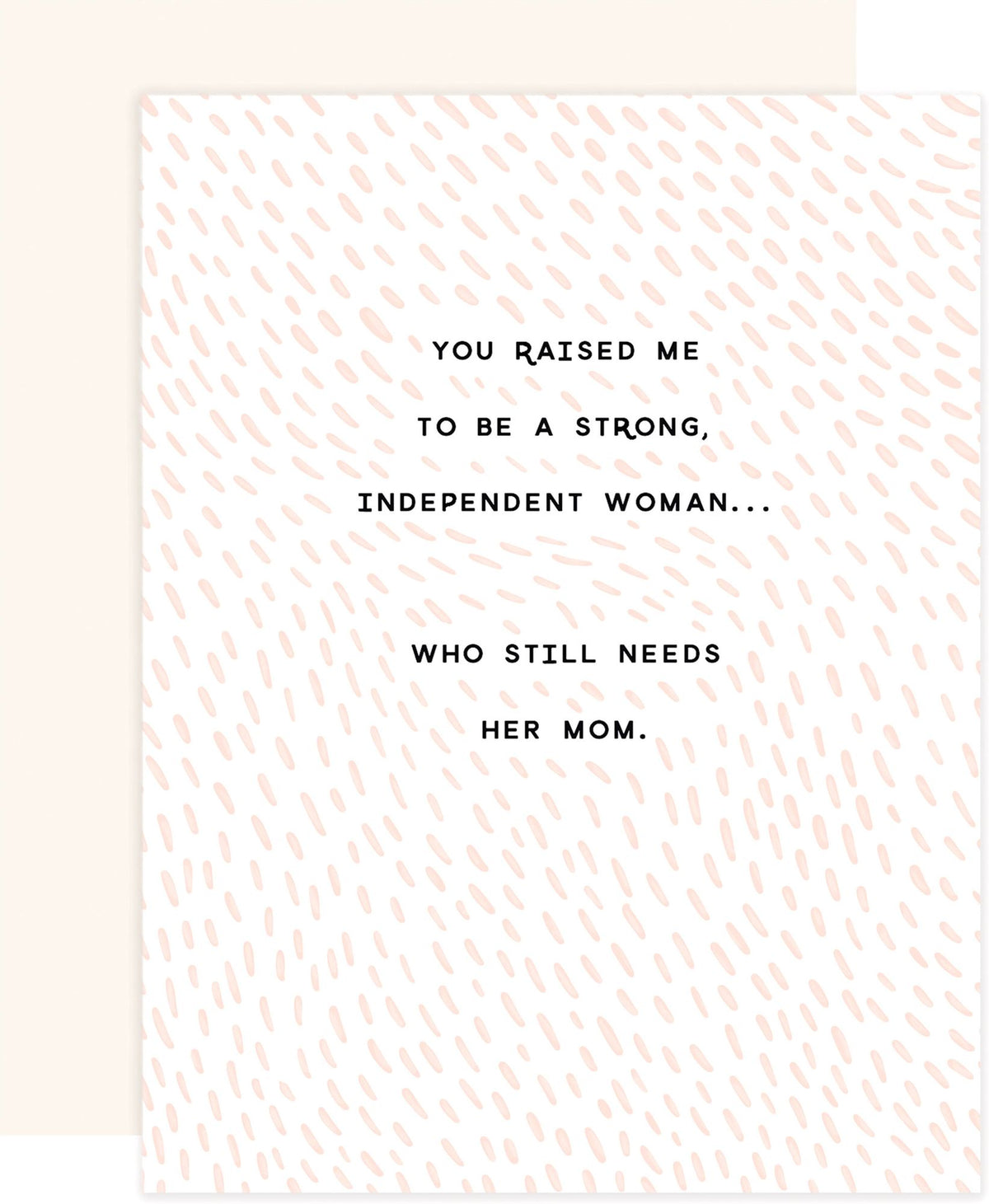 Mother's Day Greeting Card Needs Her Mom Card