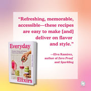 Everyday Elixirs: Mocktails, Matchas, and Seasonal Drinks to Inspire Wellness