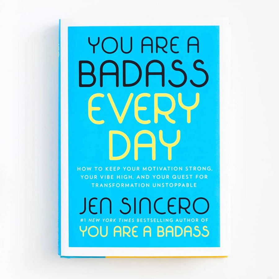 You Are a Badass Every Day: How to Keep Your Motivation Strong, Your Vibe High, and Your Quest for Transformation Unstoppable