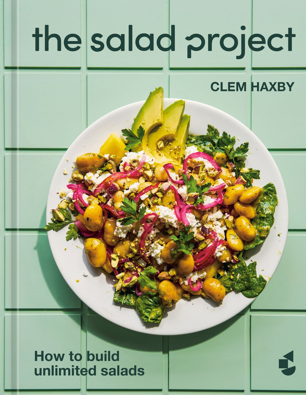The Salad Project: How to Build Unlimited Salads [A Cookbook]