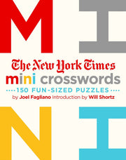 The New York Times Mini Crosswords, Volume 1: 150 Easy Fun-Sized Puzzles