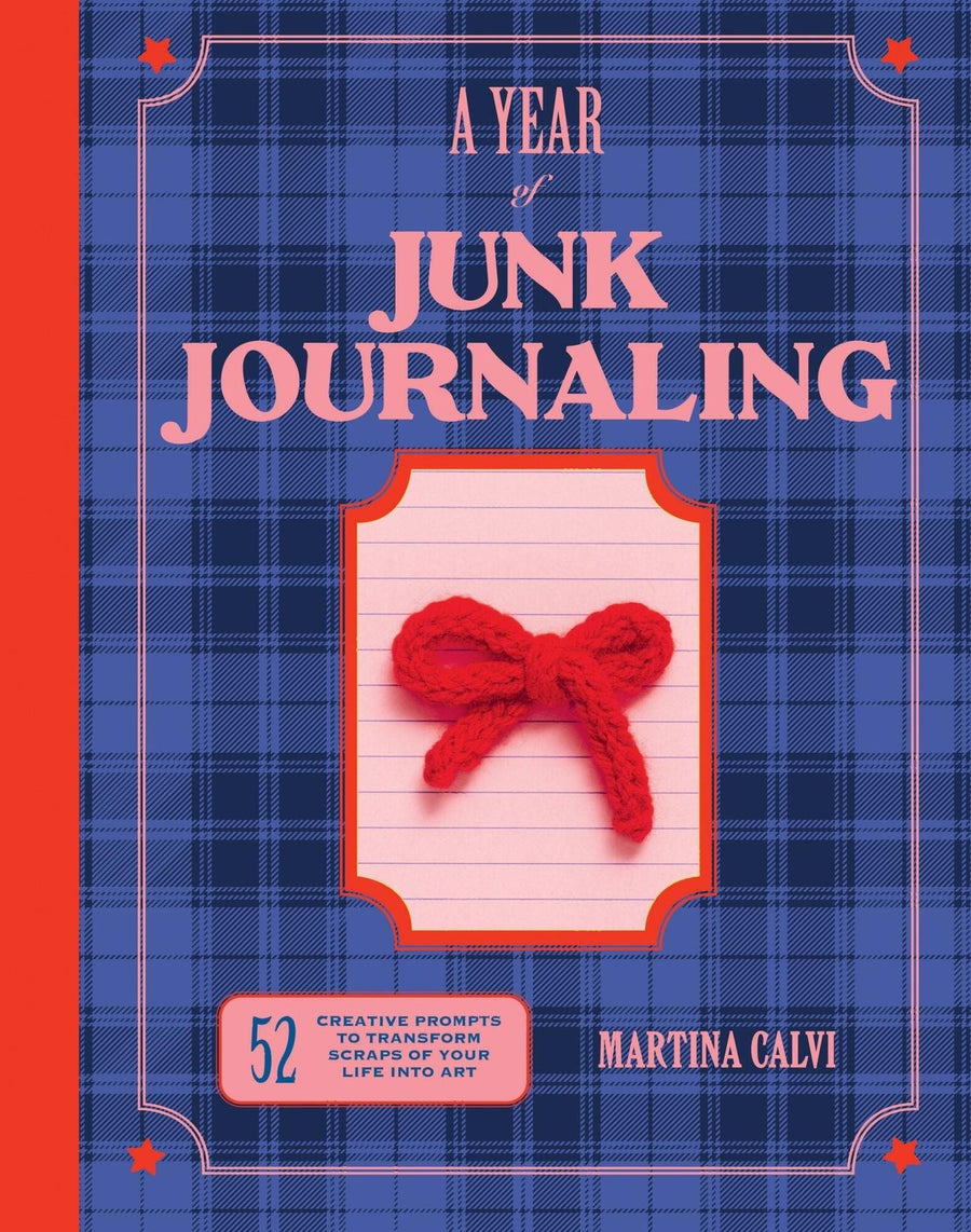 Year of Junk Journaling: 52 creative prompts to transform scraps of your life into art